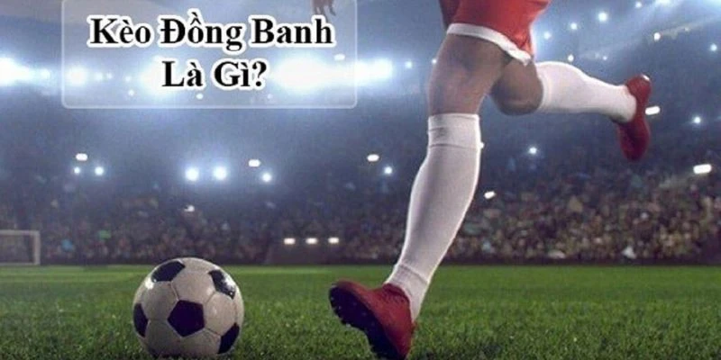 Kèo đồng banh sbobet