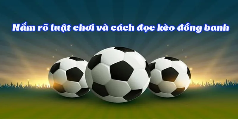 Cách chơi kèo đồng banh