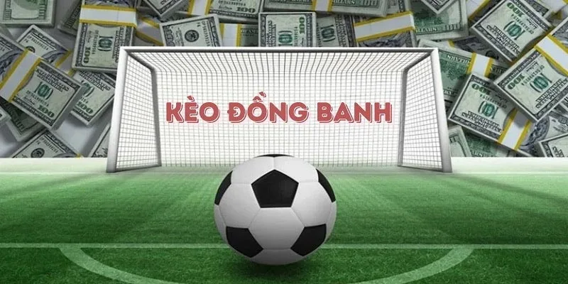Tìm hiểu kèo đồng banh tại sbobet
