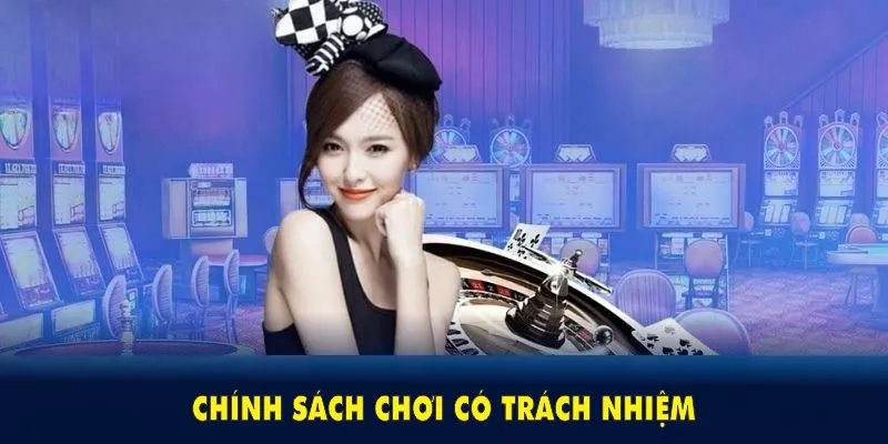 Hãy là người chơi có trách nhiệm