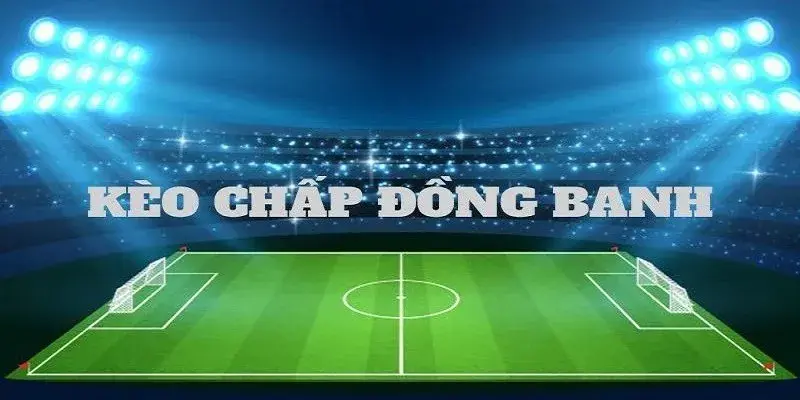 Lưu ý khi chơi kèo đồng banh